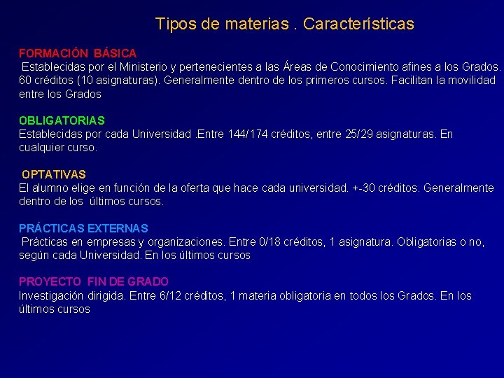 Tipos de materias. Características FORMACIÓN BÁSICA Establecidas por el Ministerio y pertenecientes a las Tipos de materias. Características FORMACIÓN BÁSICA Establecidas por el Ministerio y pertenecientes a las