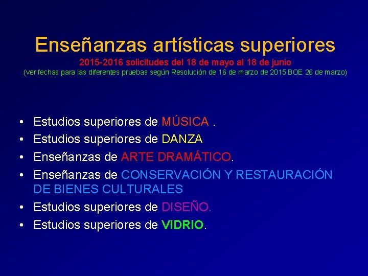 Enseñanzas artísticas superiores 2015 -2016 solicitudes del 18 de mayo al 18 de junio Enseñanzas artísticas superiores 2015 -2016 solicitudes del 18 de mayo al 18 de junio