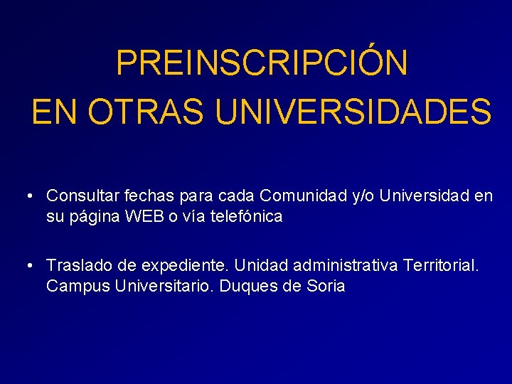 PREINSCRIPCIÓN EN OTRAS UNIVERSIDADES • Consultar fechas para cada Comunidad y/o Universidad en su PREINSCRIPCIÓN EN OTRAS UNIVERSIDADES • Consultar fechas para cada Comunidad y/o Universidad en su