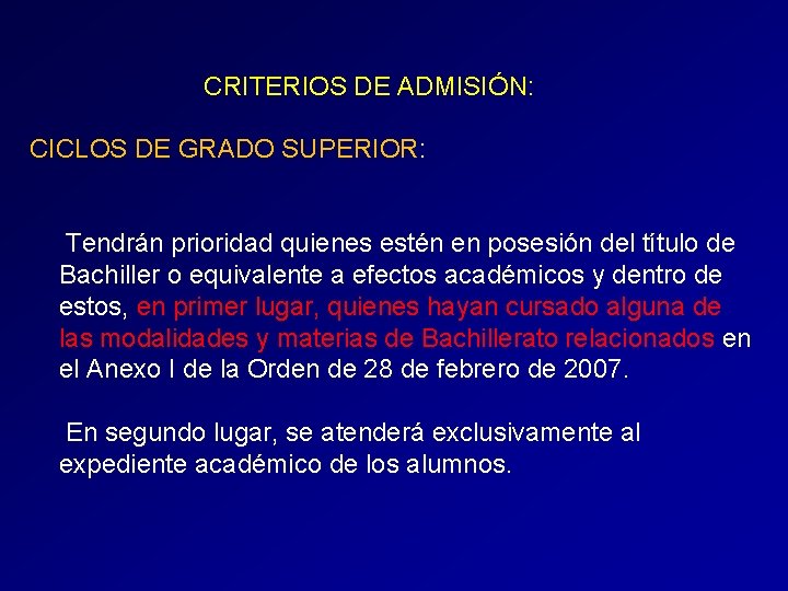 CRITERIOS DE ADMISIÓN: CICLOS DE GRADO SUPERIOR: Tendrán prioridad quienes estén en posesión del CRITERIOS DE ADMISIÓN: CICLOS DE GRADO SUPERIOR: Tendrán prioridad quienes estén en posesión del