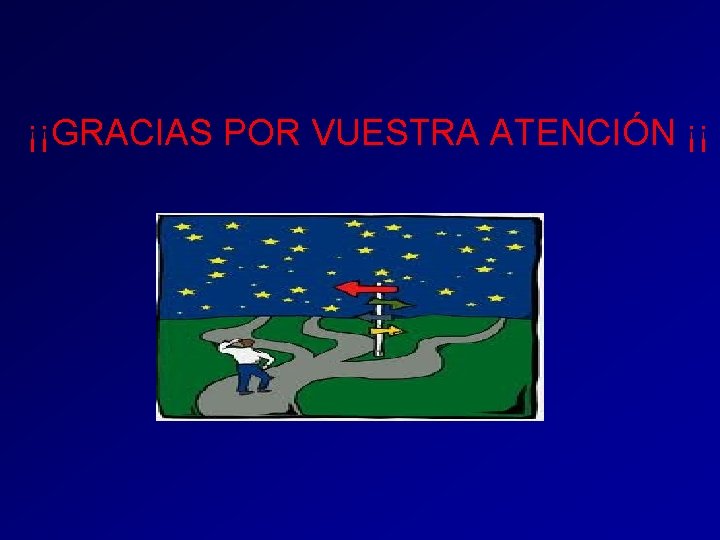 ¡¡GRACIAS POR VUESTRA ATENCIÓN ¡¡ ¡¡GRACIAS POR VUESTRA ATENCIÓN ¡¡