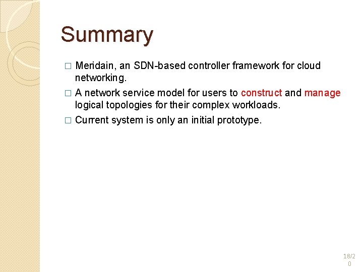 Summary � Meridain, an SDN-based controller framework for cloud networking. A network service model Summary � Meridain, an SDN-based controller framework for cloud networking. A network service model