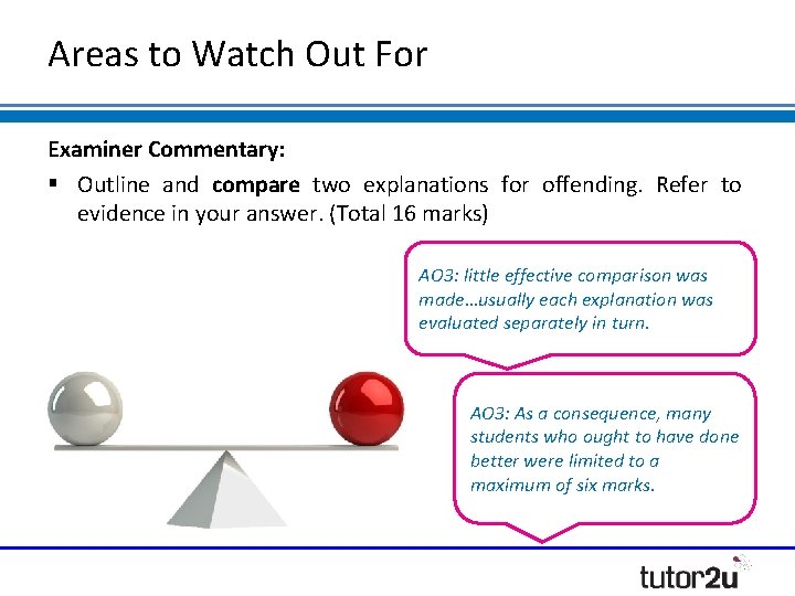 Areas to Watch Out For Examiner Commentary: Outline and compare two explanations for offending.