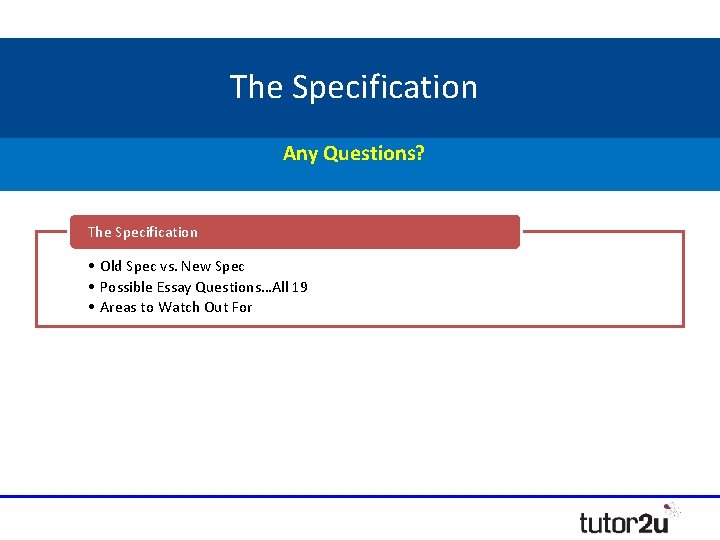 The Specification Any Questions? The Specification • Old Spec vs. New Spec • Possible