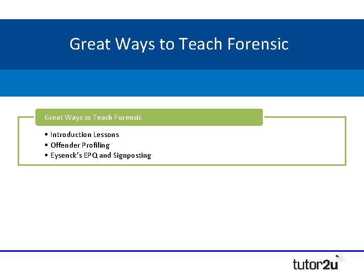 Great Ways to Teach Forensic • Introduction Lessons • Offender Profiling • Eysenck’s EPQ