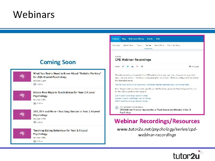 Webinars Coming Soon Webinar Recordings/Resources www. tutor 2 u. net/psychology/series/cpdwebinar-recordings 