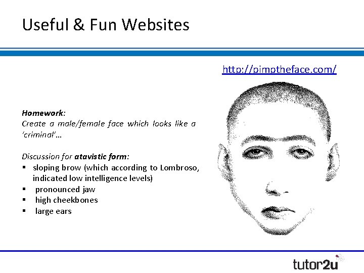 Useful & Fun Websites http: //pimptheface. com/ Homework: Create a male/female face which looks
