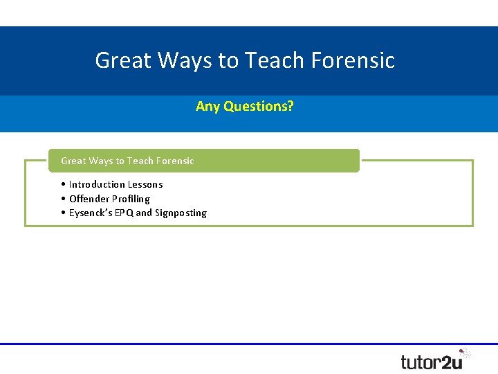 Great Ways to Teach Forensic Any Questions? Great Ways to Teach Forensic • Introduction