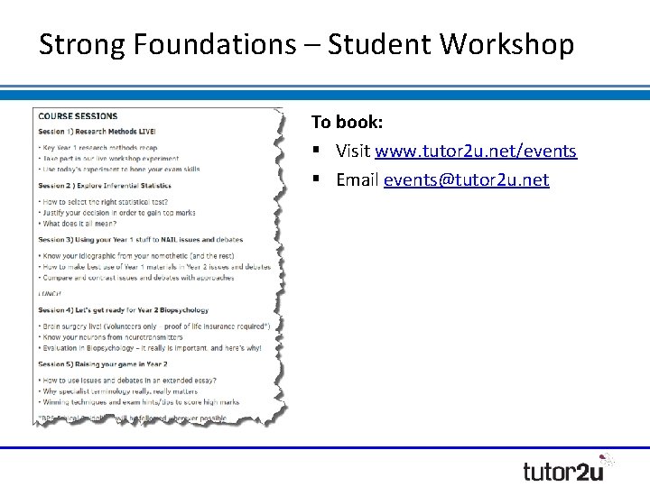 Strong Foundations – Student Workshop To book: Visit www. tutor 2 u. net/events Email