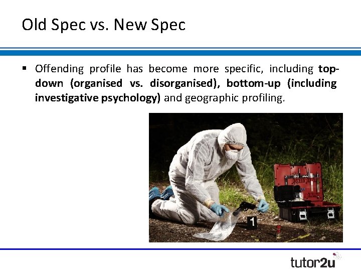 Old Spec vs. New Spec Offending profile has become more specific, including topdown (organised