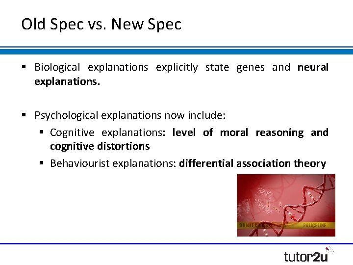 Old Spec vs. New Spec Biological explanations explicitly state genes and neural explanations. Psychological