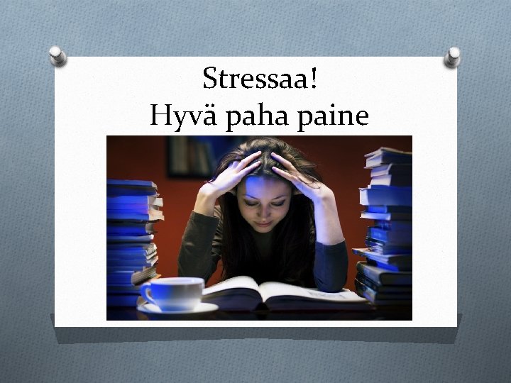 Stressaa! Hyvä paha paine 