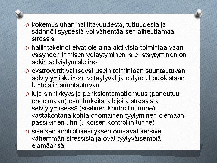 O kokemus uhan hallittavuudesta, tuttuudesta ja O O säännöllisyydestä voi vähentää sen aiheuttamaa stressiä