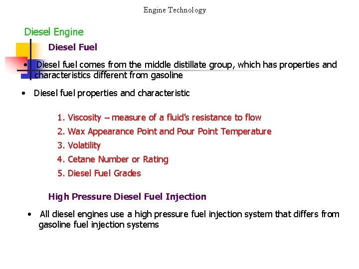 Engine Technology Diesel Engine Diesel Fuel • Diesel fuel comes from the middle distillate