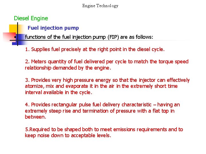 Engine Technology Diesel Engine Fuel injection pump • functions of the fuel injection pump