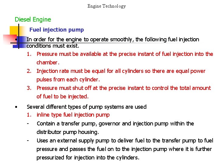 Engine Technology Diesel Engine Fuel injection pump • In order for the engine to