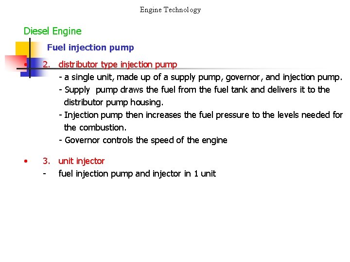 Engine Technology Diesel Engine Fuel injection pump • 2. distributor type injection pump -