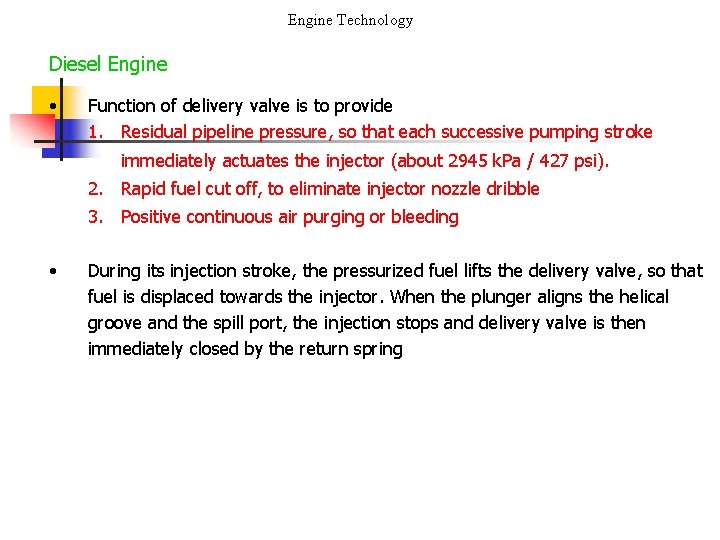 Engine Technology Diesel Engine • Function of delivery valve is to provide 1. Residual