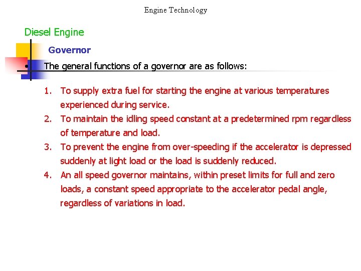 Engine Technology Diesel Engine Governor • The general functions of a governor are as