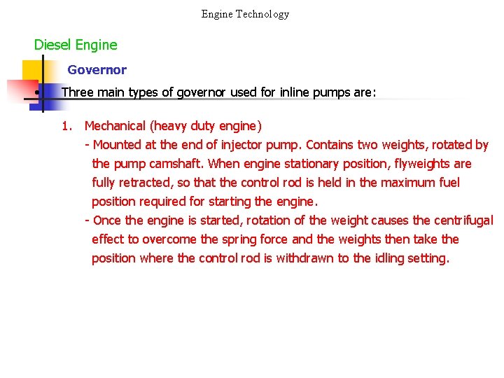 Engine Technology Diesel Engine Governor • Three main types of governor used for inline