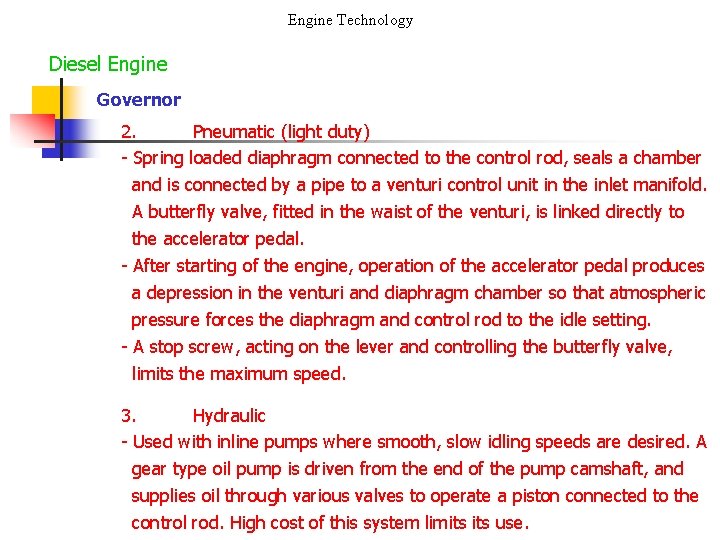 Engine Technology Diesel Engine Governor 2. Pneumatic (light duty) - Spring loaded diaphragm connected