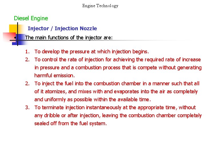 Engine Technology Diesel Engine Injector / Injection Nozzle • The main functions of the