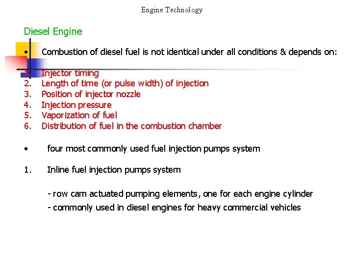 Engine Technology Diesel Engine • Combustion of diesel fuel is not identical under all