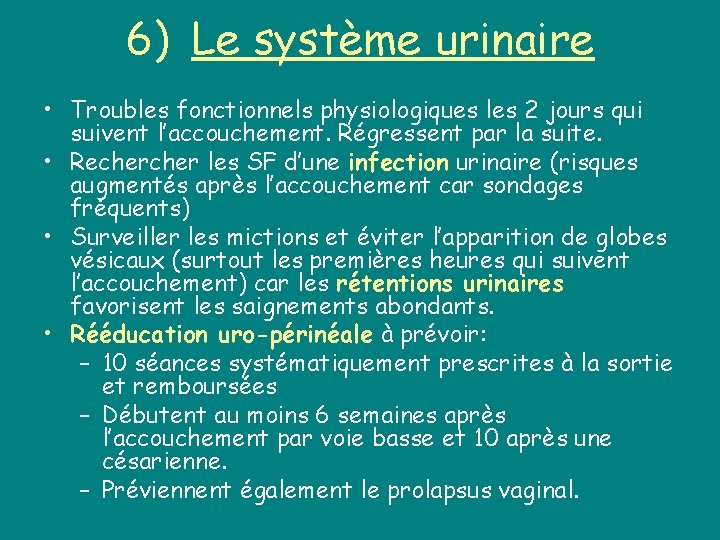 6) Le système urinaire • Troubles fonctionnels physiologiques les 2 jours qui suivent l’accouchement.