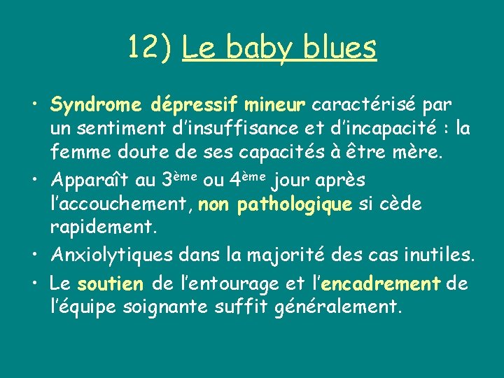 12) Le baby blues • Syndrome dépressif mineur caractérisé par un sentiment d’insuffisance et