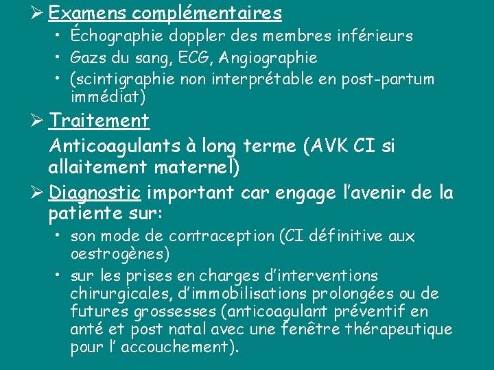 Ø Examens complémentaires • Échographie doppler des membres inférieurs • Gazs du sang, ECG,