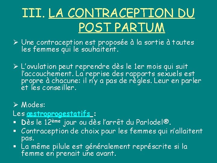 III. LA CONTRACEPTION DU POST PARTUM Ø Une contraception est proposée à la sortie