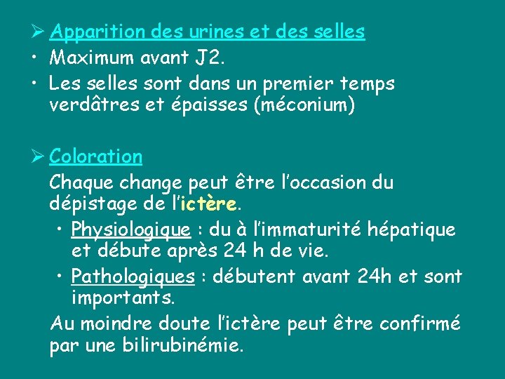 Ø Apparition des urines et des selles • Maximum avant J 2. • Les