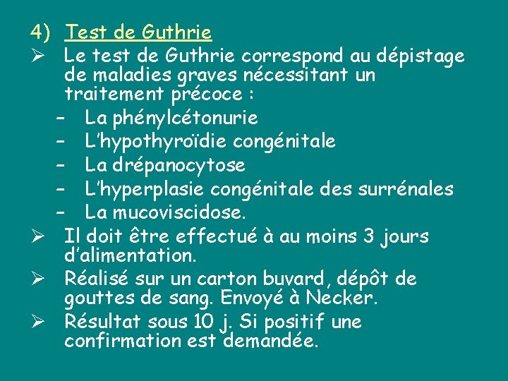 4) Test de Guthrie Ø Le test de Guthrie correspond au dépistage de maladies