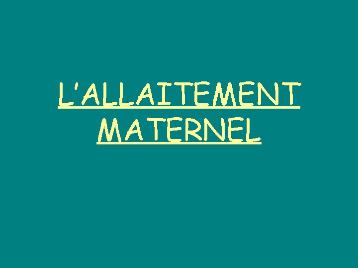 L’ALLAITEMENT MATERNEL 