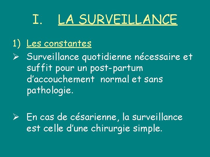 I. LA SURVEILLANCE 1) Les constantes Ø Surveillance quotidienne nécessaire et suffit pour un