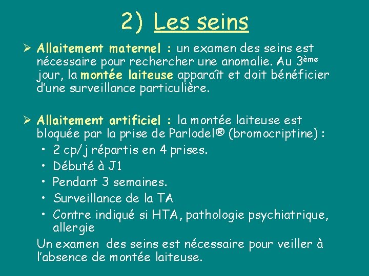 2) Les seins Ø Allaitement maternel : un examen des seins est nécessaire pour