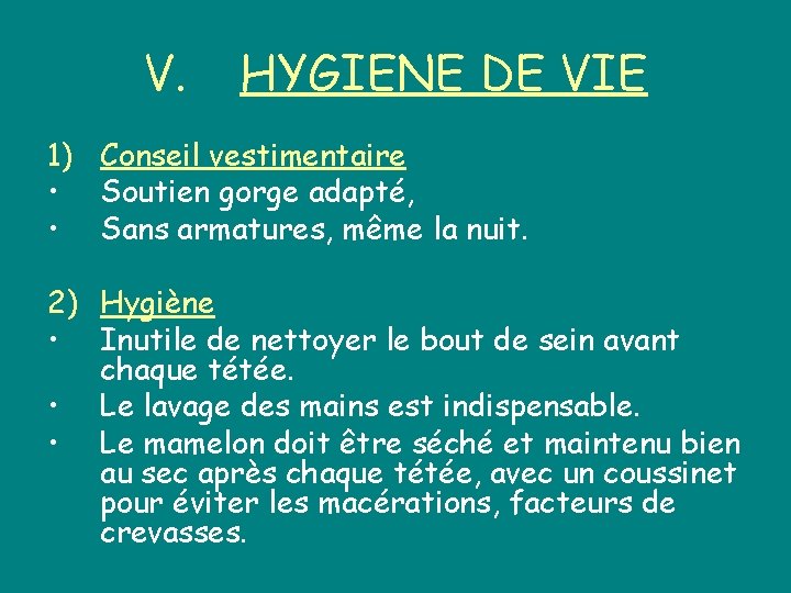 V. HYGIENE DE VIE 1) Conseil vestimentaire • Soutien gorge adapté, • Sans armatures,