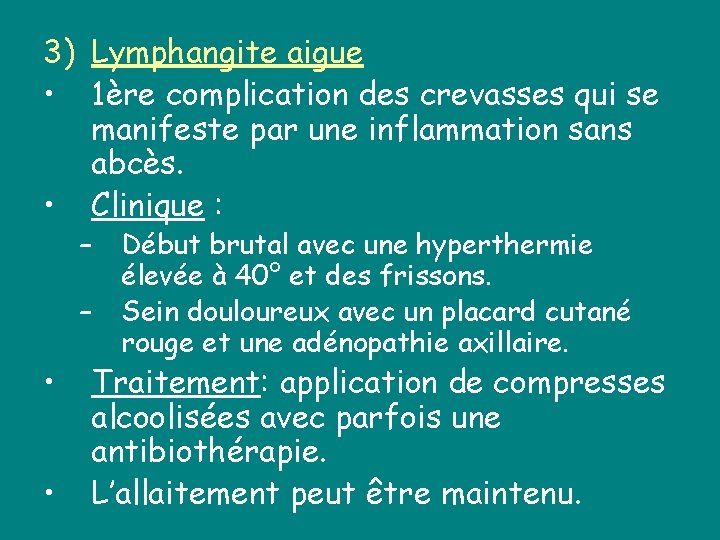 3) Lymphangite aigue • 1ère complication des crevasses qui se manifeste par une inflammation