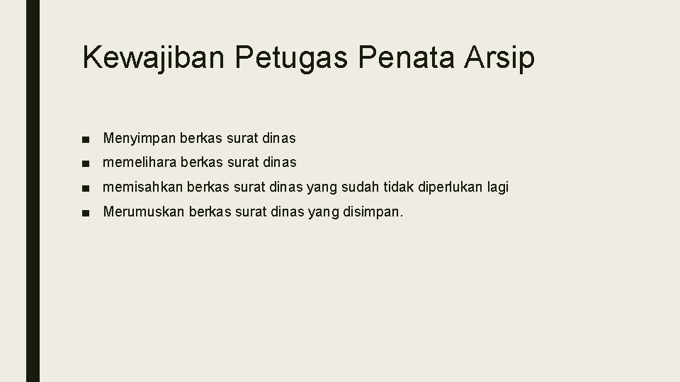 Kewajiban Petugas Penata Arsip ■ Menyimpan berkas surat dinas ■ memelihara berkas surat dinas