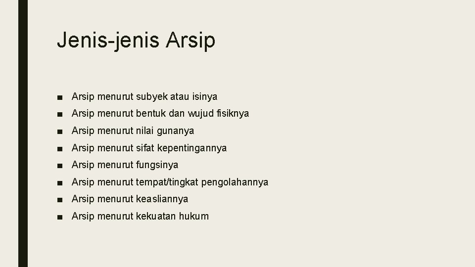 Jenis-jenis Arsip ■ Arsip menurut subyek atau isinya ■ Arsip menurut bentuk dan wujud