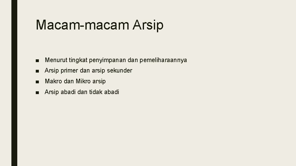 Macam-macam Arsip ■ Menurut tingkat penyimpanan dan pemeliharaannya ■ Arsip primer dan arsip sekunder