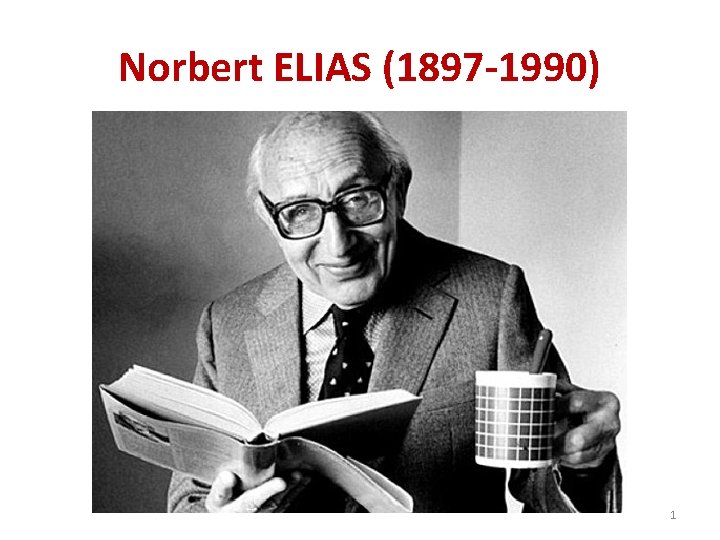 Norbert ELIAS (1897 -1990) 1 