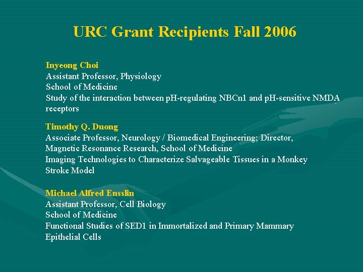 URC Grant Recipients Fall 2006 Inyeong Choi Assistant Professor, Physiology School of Medicine Study