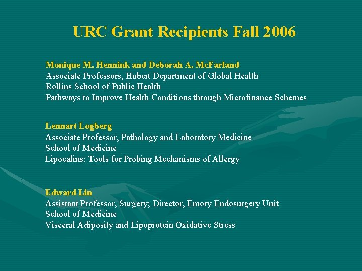 URC Grant Recipients Fall 2006 Monique M. Hennink and Deborah A. Mc. Farland Associate