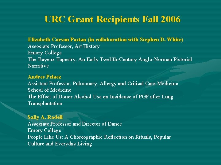 URC Grant Recipients Fall 2006 Elizabeth Carson Pastan (in collaboration with Stephen D. White)