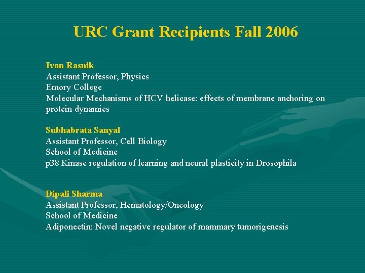 URC Grant Recipients Fall 2006 Ivan Rasnik Assistant Professor, Physics Emory College Molecular Mechanisms