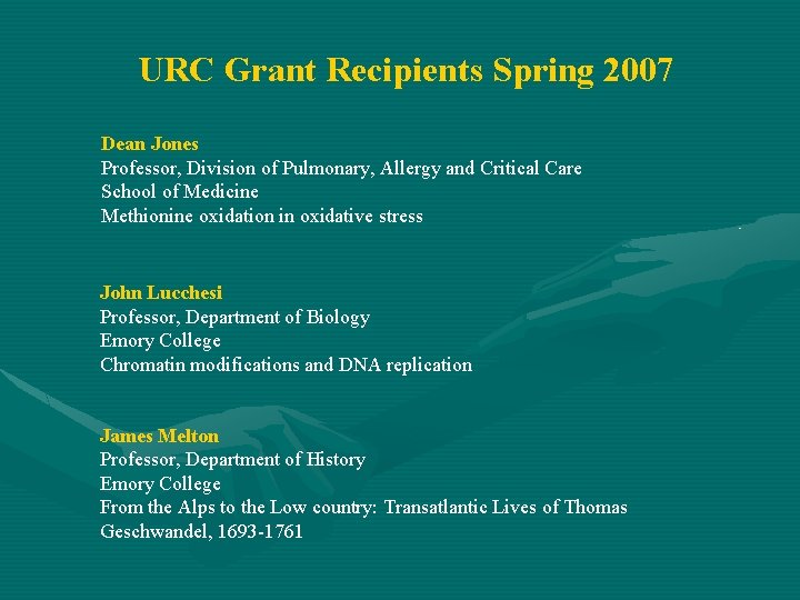 URC Grant Recipients Spring 2007 Dean Jones Professor, Division of Pulmonary, Allergy and Critical