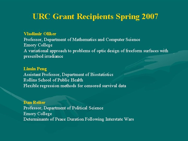 URC Grant Recipients Spring 2007 Vladimir Oliker Professor, Department of Mathematics and Computer Science