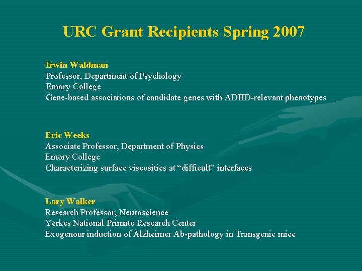 URC Grant Recipients Spring 2007 Irwin Waldman Professor, Department of Psychology Emory College Gene-based