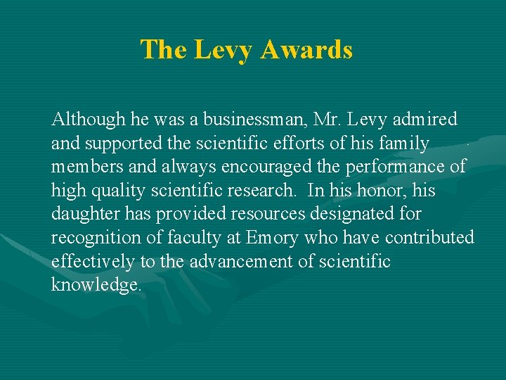 The Levy Awards Although he was a businessman, Mr. Levy admired and supported the